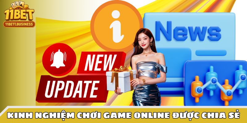 Kinh nghiệm chơi game online được 11BET chia sẻ