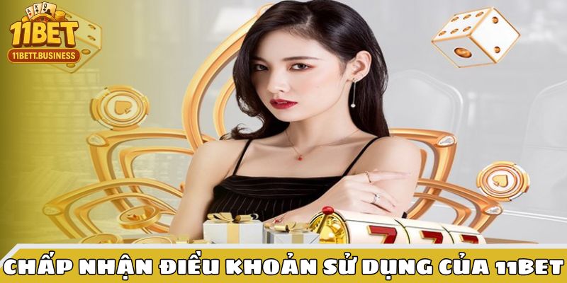 Thành viên cần đồng ý điều khoản sử dụng khi mở tài khoản 11bet